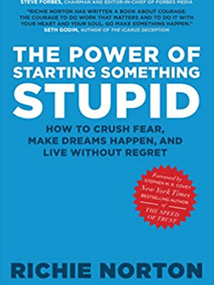 Richie Norton – The Power of Starting Something Stupid