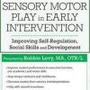 Robbie Levy – Sensory Motor Play in Early Intervention