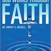 Robert A. Rusell – God Works Through Faith