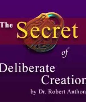 Robert Anthony – The Secret of Deliberate Creation