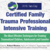 Robert Rhoton – Certified Family Trauma Professional Intensive Training