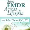 Robert Tinker – Using EMDR Across the Lifespan