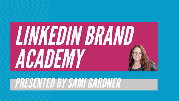 Sami Gardner – LinkedIn Brand Academy