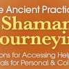 Sandra Ingerman – The Ancient Practice of Shamanic Journeying