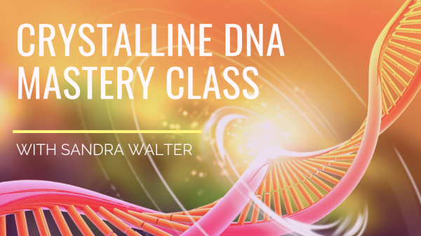 Sandra Walter – Crystalline DNA Mastery Class