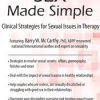 Sex Made Simple: Clinical Strategies for Sexual Issues in Therapy