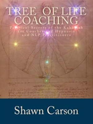 Shawn Carson – Tree of Life Coaching: Practical Secrets of the Kabbalah for Coaches and Hypnosis and NLP Practitioners