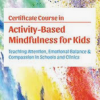 Susan Kaiser Greenland – Certificate Course in Activity-Based Mindfulness for Kids