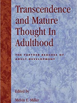 Susanne R. Cook-Greuter and Melvin E. Miller – Transcendence and Mature Thought in Adu…