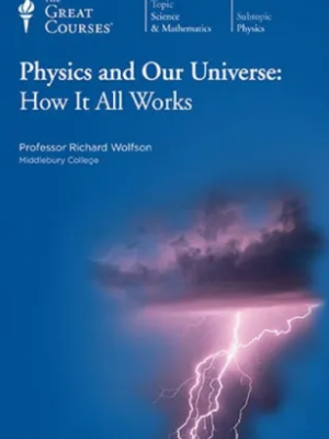TTC Video – Physics and Our Universe – How it All Works