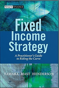 Tamara Mast Henderson – Fixed Income Strategy. A Practitioners Guide to Riding the Curve