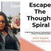 Temitope VandenBosch – Escape the Thought Spiral Course