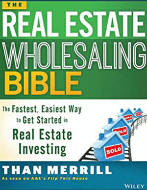 Than Merrill – The Real Estate Wholesaling Bible