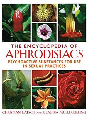 The Encyclopedia of Aphrodisiacs – Christian Ratsch