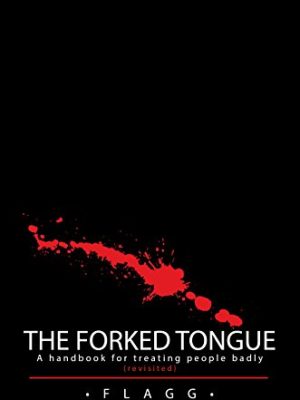 The Forked Tongue Revisited: A handbook for treating people badly1