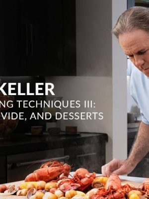 Thomas Keller Teaches Cooking Techniques III: Seafood