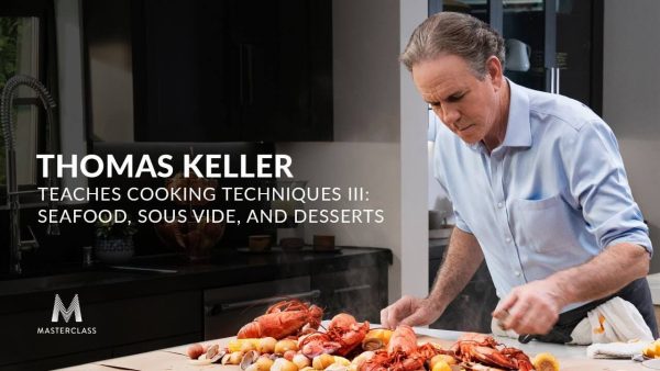 Thomas Keller Teaches Cooking Techniques III: Seafood