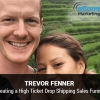 Trevor Fenner – High-Ticket Drop Shipping Masterclass