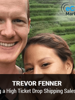 Trevor Fenner – High-Ticket Drop Shipping Masterclass