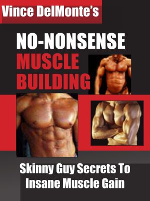 Vince Delmonte – No-Nonsense Muscle Building DVDs