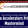 Vince Wang & Jordan Welch – eCom Accelerators Private Mastermind Replays