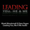 Wyatt Woodsmall ft Eben Pagan – Leading You