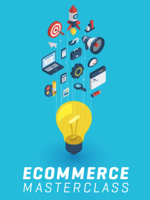 eCommerce Masterclass – How to Build an Online Business 2019