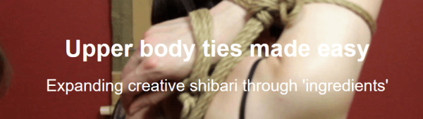 shibariclasses.com – Upper body ties made easy