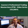 Anton Kreil – Course 2: Professional Trading Masterclass (PTM – Video Series 2.0) [2021]